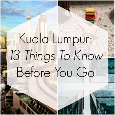 Kuala Lumpur: 13 Things To Know Before You Go