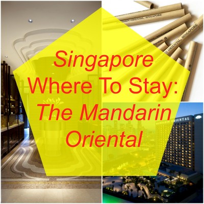 Where To Stay Singapore Mandarin Oriental